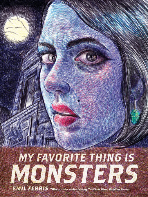 Title details for My Favorite Thing Is Monsters by Emil Ferris - Available